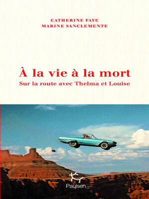 cover image of À la vie à la mort--Sur la route avec Thelma et Louise